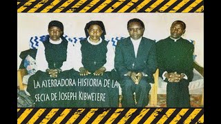 LA ATERRADORA HISTORIA DE LA SECTA DE JOSEPH KIBWETERE [upl. by Schick]