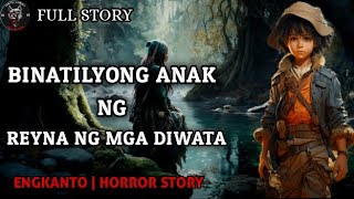 BINATILYONG ANAK NG REYNA NG MGA DIWATA  Full Story  Engkanto Horror Story [upl. by Adnalahs]