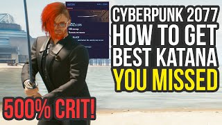 How To Still Get Best Katana In Cyberpunk 2077 You Totally Missed Cyberpunk 2077 Best Katana [upl. by Sal]