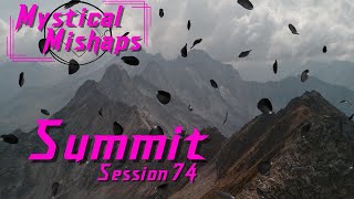 Mystical Mishaps  Session 74  Summit [upl. by Galvin637]