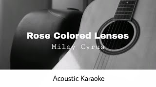 Miley Cyrus  Rose Colored Lenses Acoustic Karaoke [upl. by Ariak707]