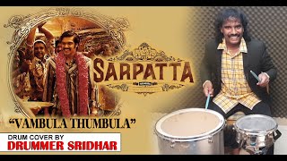 Sarpatta Parambarai  Vambula Thumbula  Arya  Santhosh Narayanan  Drum Cover Sridhar  Pa Ranjith [upl. by Eiramassenav945]