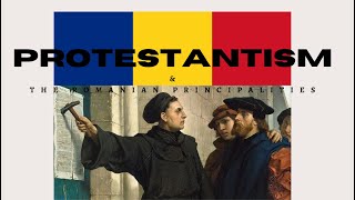 Protestantism amp The Romanian Principalities [upl. by Lleuqram]