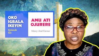 Oko Igbala Episode 6 ANU ATI OJURERE [upl. by Imis]