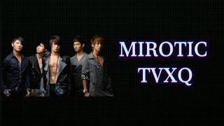 SONGS LYRICS MIROTIC TVXQ 🎵 [upl. by Norga]