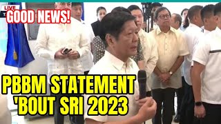 GOOD NEWS STATEMENT NI PBBM TUNGKOL SA SRI 2023 LATEST UPDATE [upl. by Downes]