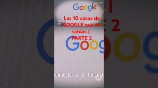 GOOGLE Sabías estas 10 cosas  Parte 2 shortsvirals google shortvideo internet viralshort [upl. by Rehpetsirhc297]