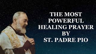 The Most Powerful Healing Prayer by St Padre Pio  Prayer for Sick [upl. by Ahsemad]