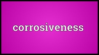 Corrosiveness Meaning [upl. by Edyak]