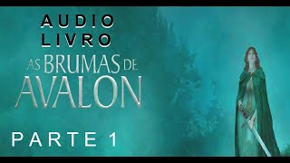 AUDIOLIVRO AS BRUMAS DE AVALON  PARTE 1 [upl. by Adlee]