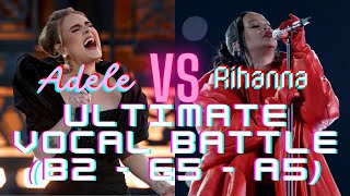 Adele VS Rihanna  Ultimate Vocal Battle  B2  E5  A5 [upl. by Esirahs]