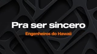 Pra ser sincero  Engenheiros do Hawaii  Karaokê [upl. by Enyleuqcaj546]