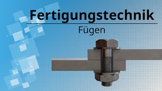 Grundlagen Fügen Fertigungstechnik [upl. by Luciano]