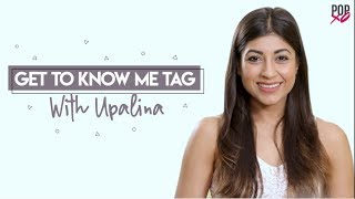 Get To Know Me Tag With Upalina  POPxo [upl. by Infield]