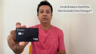 Cartão Bradesco Visa Infinite Sem Anuidade Como Conseguir [upl. by Anav941]