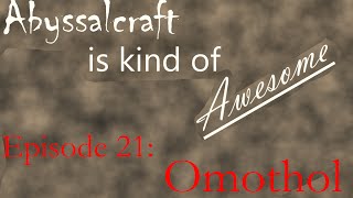 Abyssalcraft is Kind of Awesome Ep 21 Omothol [upl. by Hareema]