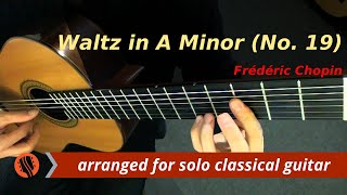 Waltz in A Minor No 19 op posthumous Guitar Transcription  Frédéric Chopin [upl. by Sumner]