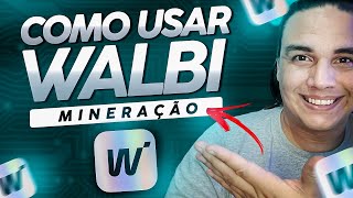 Como Usar APP de MINERAÇÃO WALBI  E Como Ganhar Dinheiro Com Isso [upl. by Nalehp]