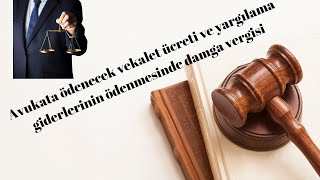 Avukata ödenecek vekalet ücreti ve yargılama giderlerinin ödenmesinde damga vergisi [upl. by Assehc404]