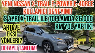 Yeni Nissan XTrail ePOWER e4ORCE Kullanıcı Deneyimi 2 Ayrı XTrail ile Toplamda 26000 KM Yol [upl. by Kurr]