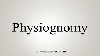 How To Say Physiognomy [upl. by Aslam783]