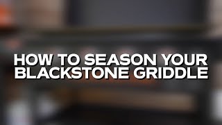 How to Season Your Blackstone Griddle  Blackstone Griddles Support [upl. by Haynor655]