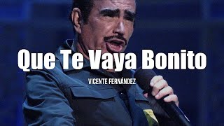 Vicente Fernández  Que Te Vaya Bonito LetraLyrics [upl. by Aztin]