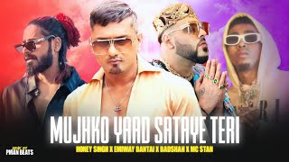 EMIWAY BANTAI  quotMUJHKO YAAD SATAYE TERIquot ft YO YO HONEY SINGH BADSHAH amp MC STAN MUSIC VIDEO [upl. by Renata]