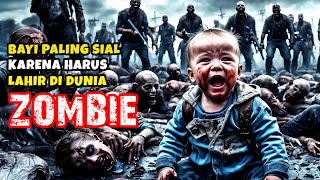 Bayi Terakhir Yang Terlahir Ke Dunia  Alur Cerita Film Zombie [upl. by Rayburn]