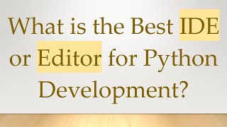 What is the Best IDE or Editor for Python Development [upl. by Browning782]