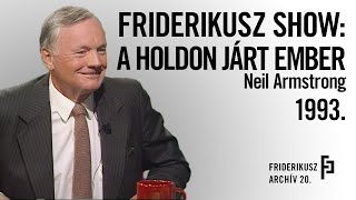 FRIDERIKUSZ SHOW AZ ELSŐ HOLDON JÁRT EMBER NEIL ARMSTRONG 1993  Friderikusz Archív 20 [upl. by Sarnoff976]