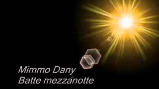 Mimmo Dany Batte mezzanotte [upl. by Ardnoyek]