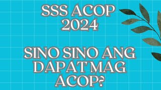 📍 SSS ACOP 2024 SINO SINO ANG DAPAT MAG ACOP [upl. by Quick]