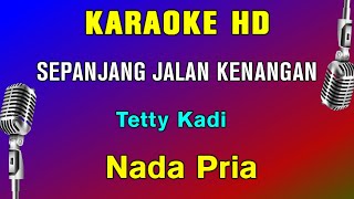 SEPANJANG JALAN KENANGAN  KARAOKE Nada Pria  Tetty Kadi [upl. by Possing]