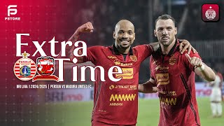 EXTRA TIME  Persija vs Madura United FC BRI Liga 1 20242025 [upl. by Flannery]