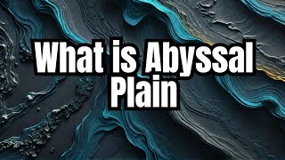 What is Abyssal Plain The Deepest Mystery of the Ocean Floor [upl. by Aidahs]