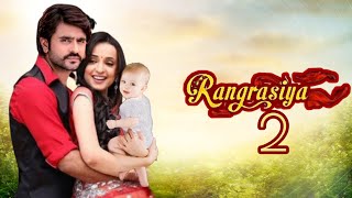 रंगरसिया सीजन 2 जल्द Rangrasiya Serial  Sanaya Irani  Ashish Sharma Rudra Paro Rangrasiya 2 [upl. by Aikit]