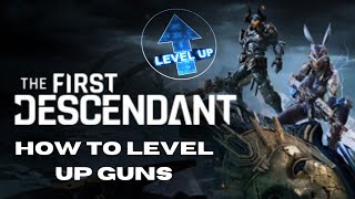 HOW to LEVEL up guns in the First Descendant [upl. by Aloysius]