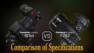 Panasonic Lumix S1H vs Panasonic Lumix FZ82 A Comparison of Specifications [upl. by Ahsenauq601]