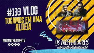 133 Vlog  Tocamos em uma aldeia [upl. by Epifano373]