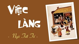 VIỆC LÀNG  NGÔ TẤT TỐ Ngữ văn 11 NGHEKECHUYENHAY [upl. by Einyaj631]