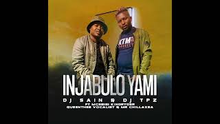 Dj Sain amp Dj TPZ  Injabulo yami Ft Mcebisi KingRyder Queenthee Vocalist amp Mr ChillaxSA [upl. by Ahseya]