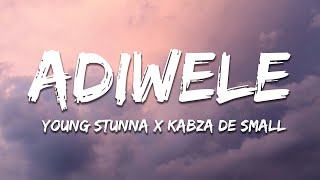 Young Stunna x Kabza De Small  Adiwele Lyrics [upl. by Ihp]