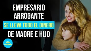 Empresario arrogante se lleva todo el dinero de madre e hijo VidaContadaInspira [upl. by Dnomsaj]