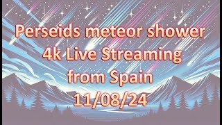 Streaming en directo de las Perseidas 110824  Live Perseids streaming from Spain 110824 [upl. by Imhskal]