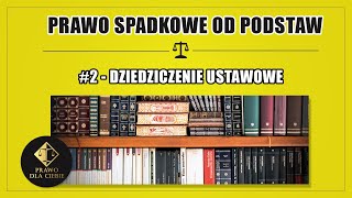 PRAWO SPADKOWE 2  DZIEDZICZENIE USTAWOWE [upl. by Hanleigh119]