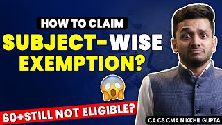 Everything about CMA Exemptions latest  The Right Way to Claim subjectwise EXEMPTIONS  60 Marks [upl. by Junieta121]