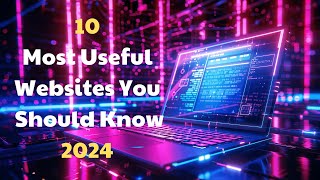 Top 10 Most Useful Websites You Should Know 2024 [upl. by Nirad]