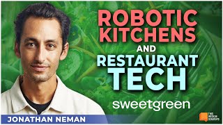 Robotic kitchens restaurant tech and fastcasuals future with Sweetgreens Jonathan Neman  E1910 [upl. by Dorlisa]