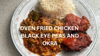 OVEN FRIED CHICKEN BLACK EYE PEAS AND OKRA [upl. by Redman26]